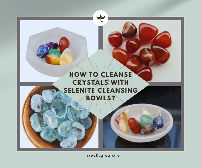 How To Cleanse Crystals with Selenite Cleansing Bowls?